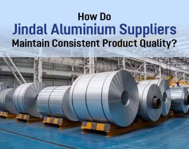 How Do Jindal Aluminium Suppliers Maintain Consistent Product Quality